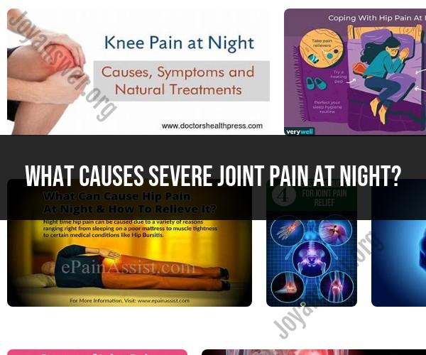 Understanding Severe Joint Pain At Night Causes And Remedies 