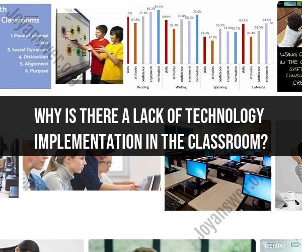 Understanding the Barriers to Classroom Technology Implementation: Insights and Solutions