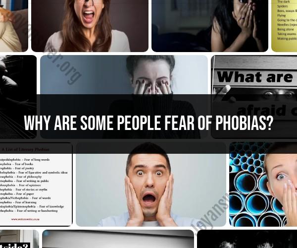 Understanding the Fear of Phobias: A Psychological Perspective