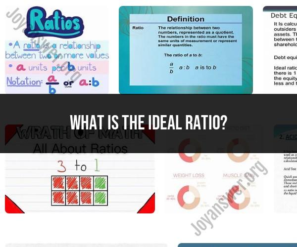 Understanding the Ideal Ratio: A Comprehensive Overview