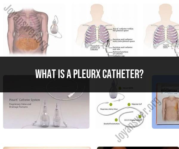 Understanding the PleurX Catheter: Function and Benefits