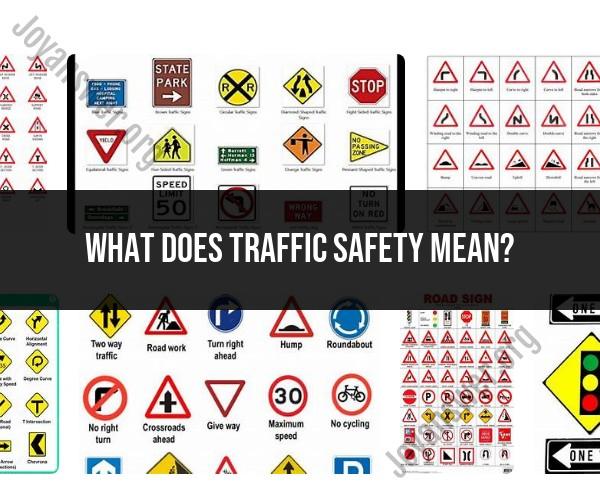 Understanding Traffic Safety: Definition and Importance