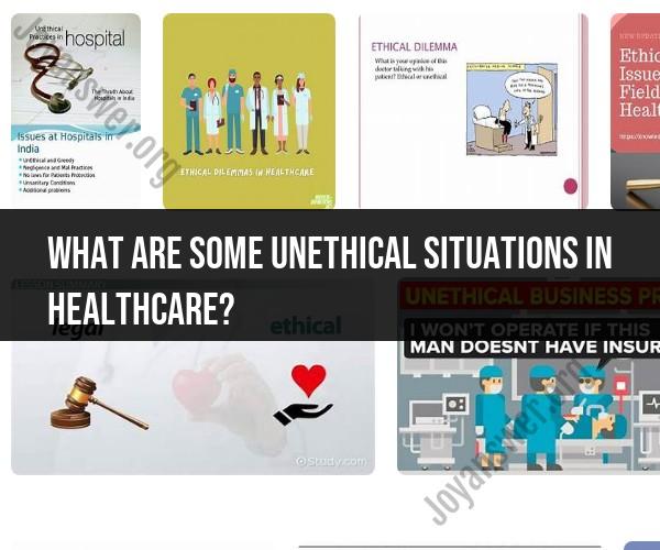Unethical Situations in Healthcare: Recognizing and Addressing