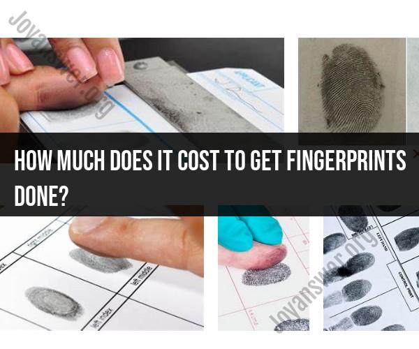Unlocking Fingerprinting Costs: Understanding the Price of Getting Fingerprinted