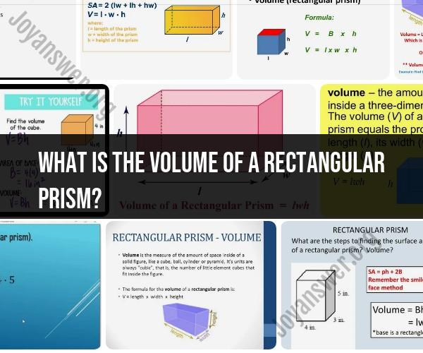 Unlocking the Cubic Capacity: Determining the Volume of a Rectangular Prism