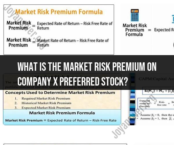 Unraveling Market Risk Premium: Evaluating Company X Preferred Stock