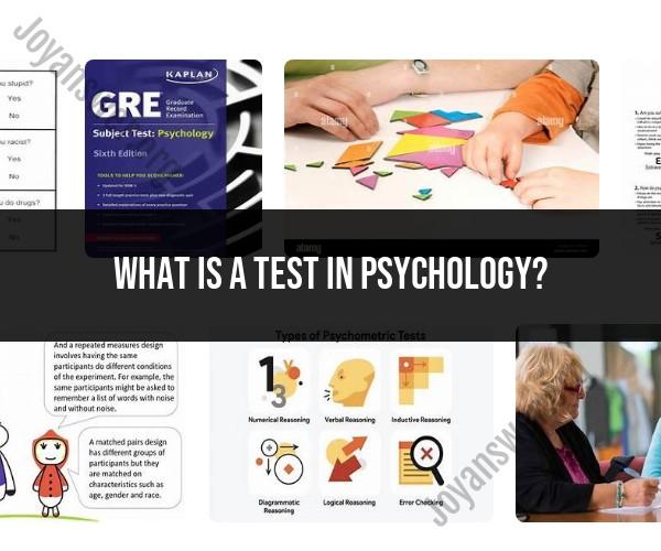 Unraveling Psychology Tests: Exploring the Purpose and Types