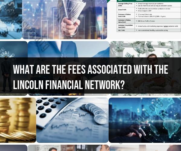 Unraveling the Fees Associated with the Lincoln Financial Network