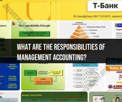 Unveiling Management Accounting: Key Responsibilities
