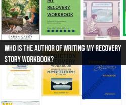 Unveiling the Authorship: Writing My Recovery Story Workbook