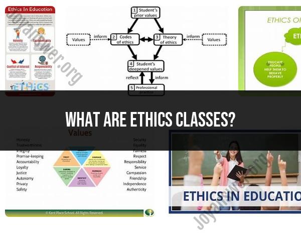 Unveiling the Essence of Ethics Classes: Purpose and Curriculum