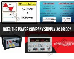 Unveiling the Power Source: AC vs. DC in Power Companies