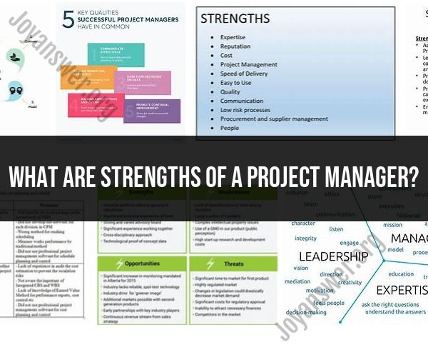 Unveiling the Strengths of an Effective Project Manager