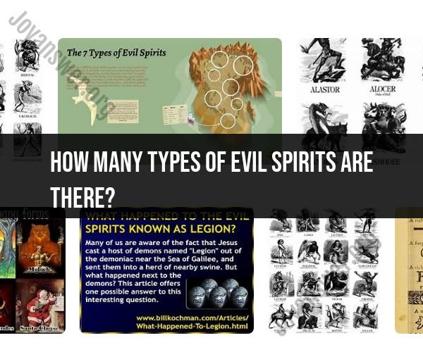 Unveiling the Types of Evil Spirits: A Comprehensive Overview