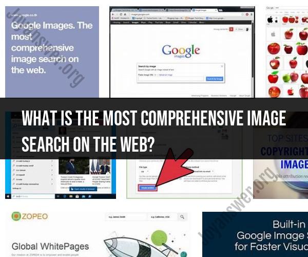 Unveiling the Ultimate Image Search: Exploring Google's Extensive Visual Database