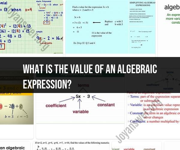 Unveiling the Value of Algebraic Expressions: Understanding Their Significance