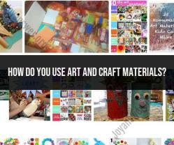Using Art and Craft Materials: Tips and Ideas