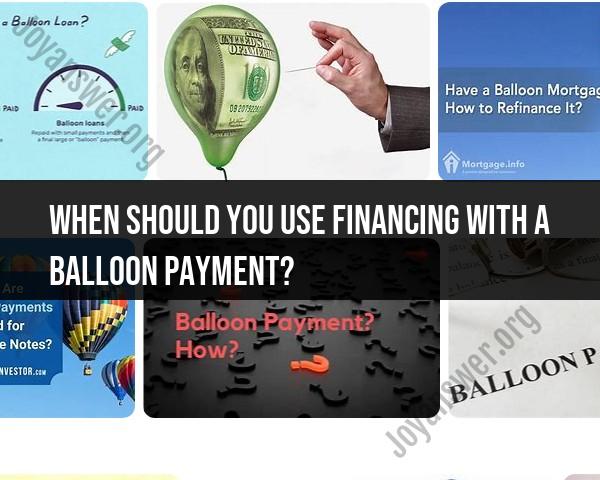 Using Financing with Balloon Payments: Ideal Situations