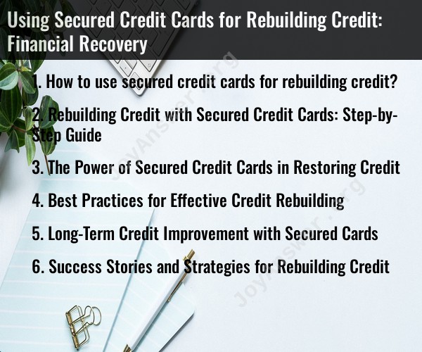 Using Secured Credit Cards for Rebuilding Credit: Financial Recovery