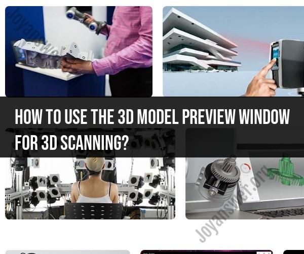 Using the 3D Model Preview Window for 3D Scanning