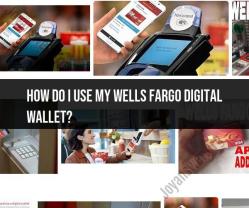 Using the Wells Fargo Digital Wallet: Mobile Payment Guide
