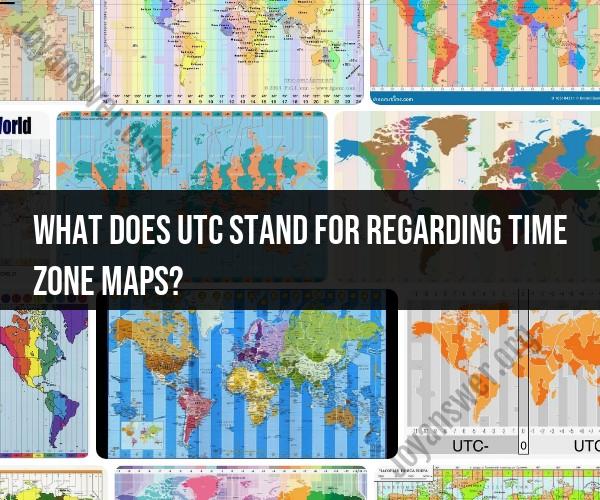 UTC Time Zone Maps: Universal Time Coordinated