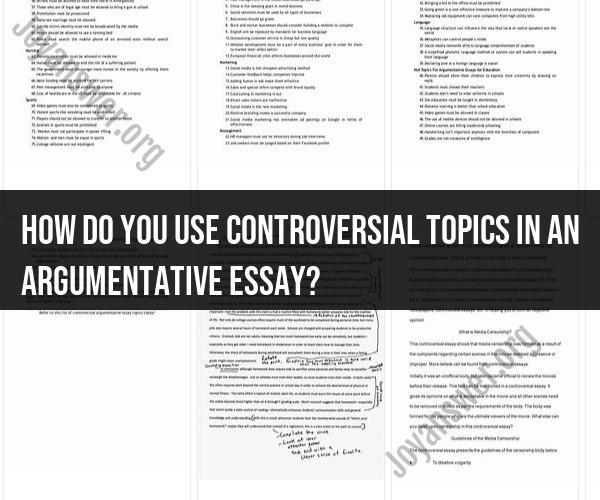 Utilizing Controversial Topics in Argumentative Essays: Effective Strategies