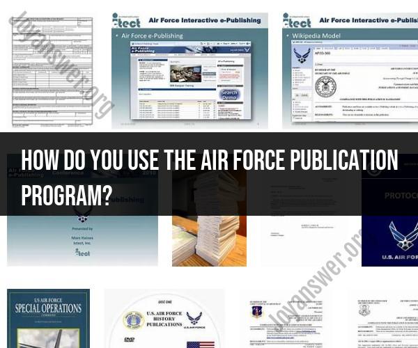 Utilizing the Air Force Publication Program: Resource Guide