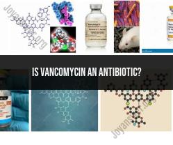 Vancomycin: An Antibiotic Essential in Healthcare