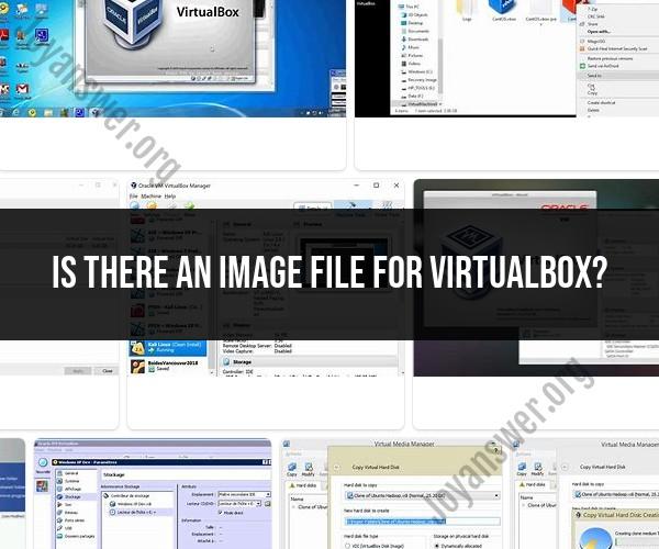 VirtualBox Image File: Understanding and Utilizing