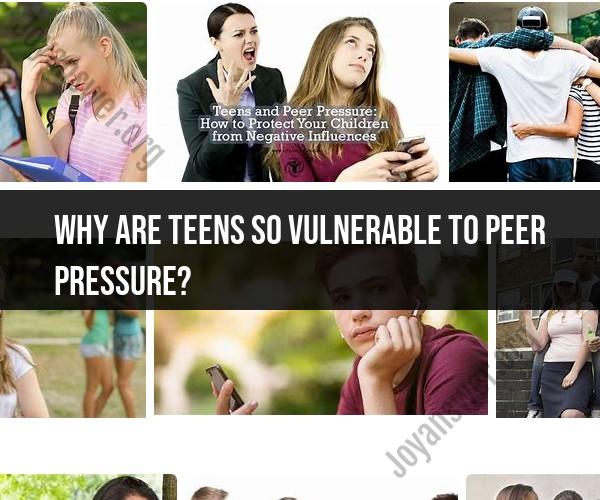 Vulnerability of Teens to Peer Pressure: Causes and Consequences