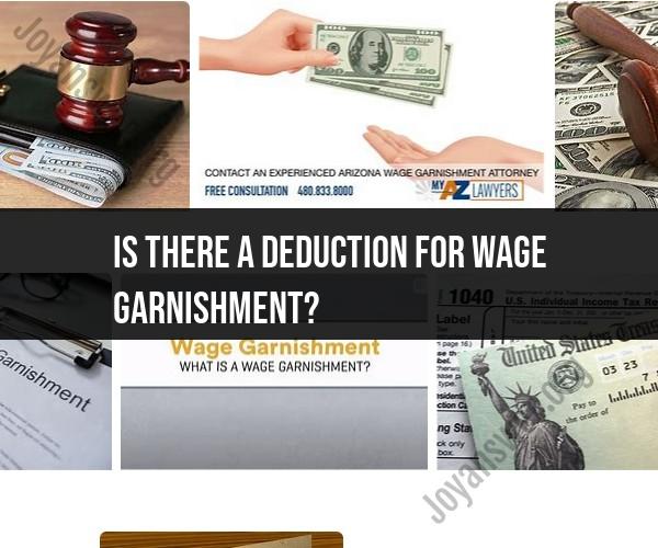Wage Garnishment Deduction: Understanding the Impact