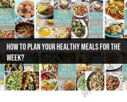 Weekly Meal Planning: A Guide to Healthy and Balanced Eating