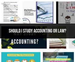 Weighing the Pros and Cons of Studying Accounting and Law: Making the Right Choice