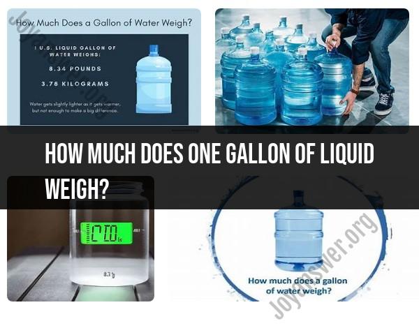 Weight of One Gallon of Liquid: Understanding Liquid Density