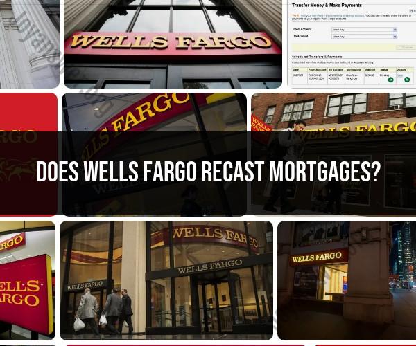 Wells Fargo Mortgage Recasting: Exploring Loan Modification Options