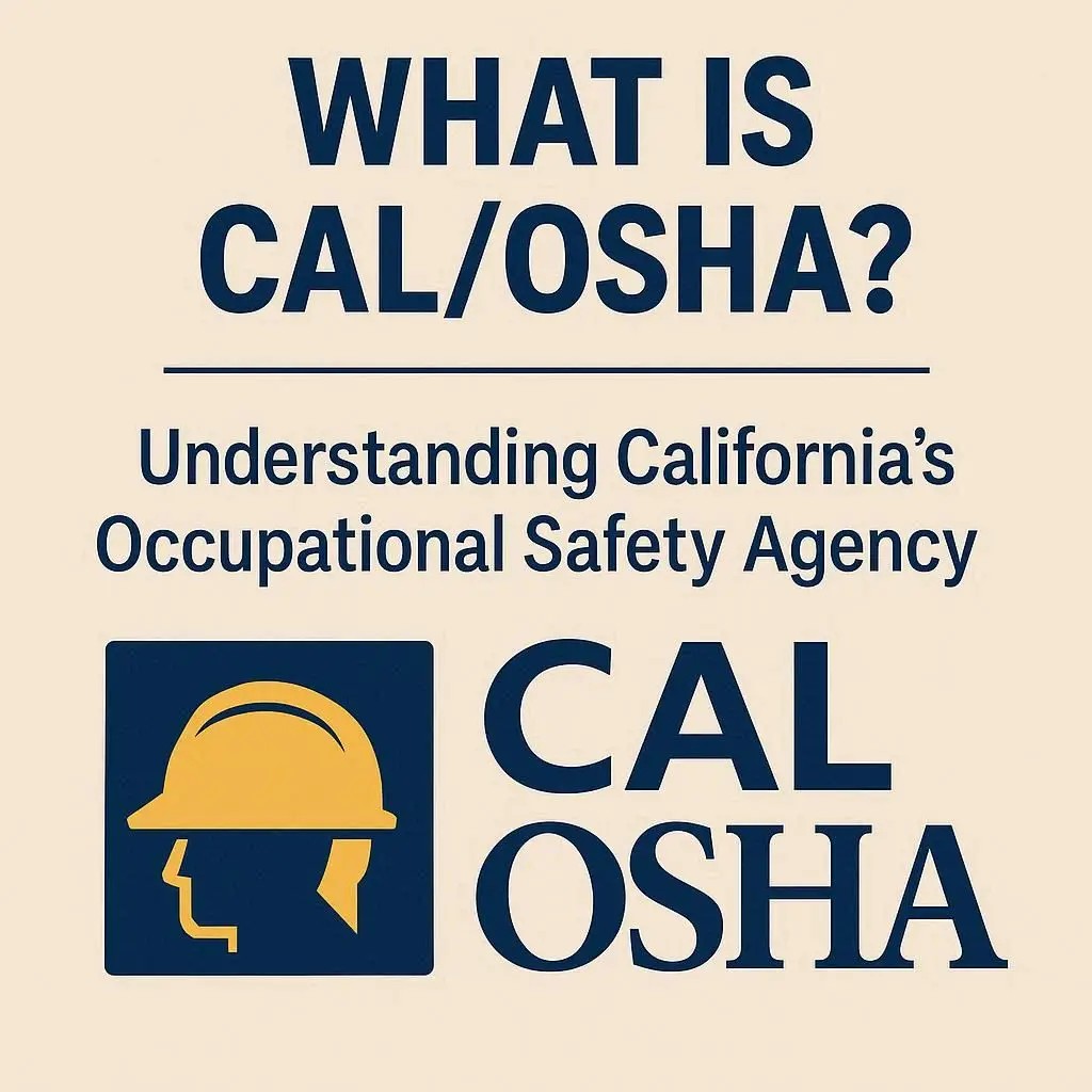 What Is Cal OSHA? Understanding California’s Occupational Safety Agency