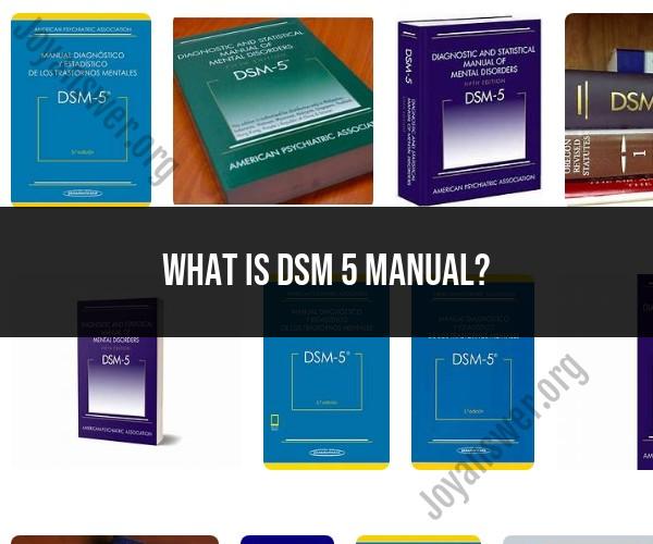 What Is the DSM-5 Manual? A Guide to Diagnostic Criteria