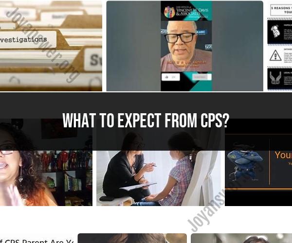 What to Anticipate from CPS: A Comprehensive Overview