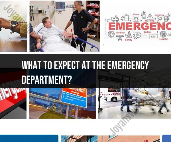 What to Expect at the Emergency Department: Insights