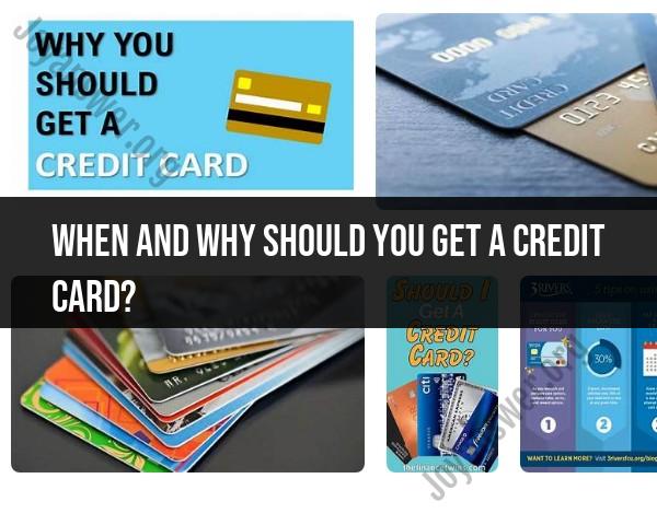 When and Why Should You Get a Credit Card?