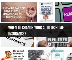 When to Change Your Auto or Home Insurance: Considerations