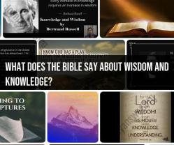 Wisdom and Knowledge in the Bible: Scriptural Insights