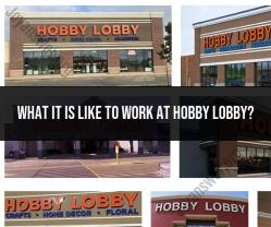 Working at Hobby Lobby: Employee Experiences and Insights
