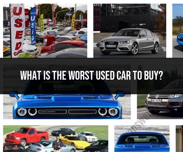 Worst Used Cars to Buy: Avoiding Common Pitfalls