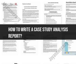 Writing a Case Study Analysis Report: A Step-by-Step Guide