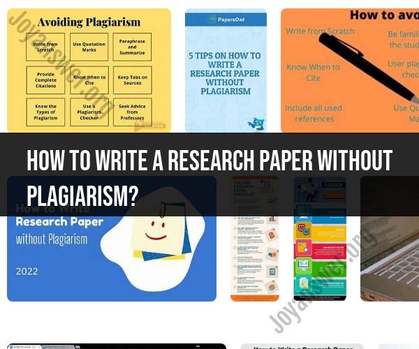 Writing a Research Paper without Plagiarism: Guidelines and Tips