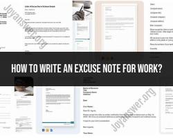 Writing an Excuse Note for Work: Tips and Examples