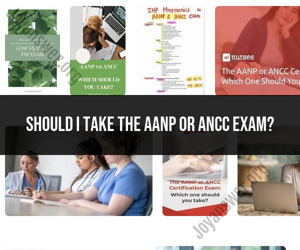 AANP vs. ANCC Exam: Which Nurse Practitioner Certification to Choose?