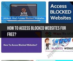 Accessing Blocked Websites for Free: Tips and Methods